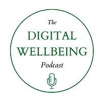 The Digital Wellbeing Podcast
