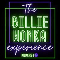 The Billie Wonka Experience Podcast
