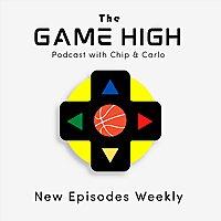 The Game High Podcast with Chip and Carlo