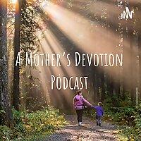 A Mother's Devotion Podcast