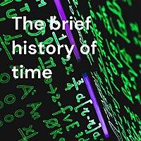 The brief history of time