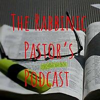 The Rabbinic Pastor's Podcast