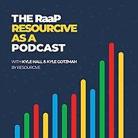 The RaaP: Resourcive as a Podcast