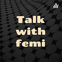 Talk with femi