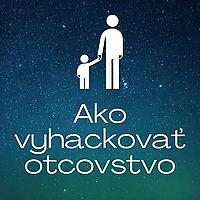Ako vyhackovať otcovstvo
