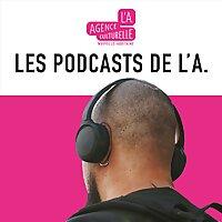 Les podcasts de L' A.