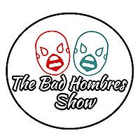 The Bad Hombres Show