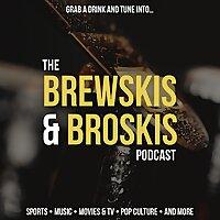 The Brewskis & Broskis Podcast