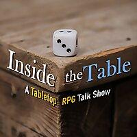 Inside The Table: A Tabletop RPG Talk Show