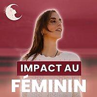 IMPACT AU FÉMININ