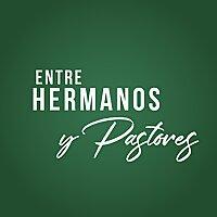 Entre Hermanos y Pastores