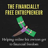 The Financially Free Entrepreneur