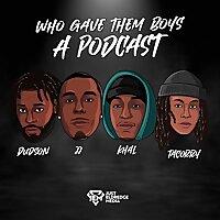 Who Gave Them Boys A Podcast ?!