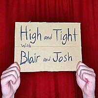 High and Tight with Blair and Josh