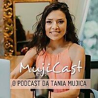 MujiCast | O podcast da Tania Mujica