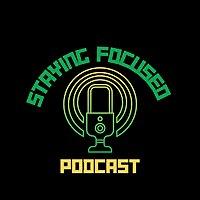 Staying Focused Podcast