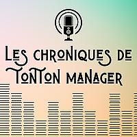 Les Chroniques de Tonton Manager