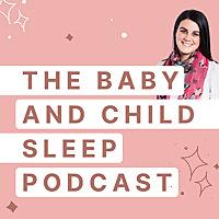 The Baby and Child Sleep Podcast