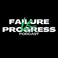 Failure is Progress podcast