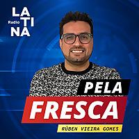 Pela Fresca - Rádio Latina