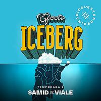 Efecto Iceberg: Samid vs Viale