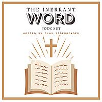 The Inerrant Word Podcast