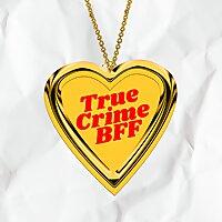 True Crime BFF