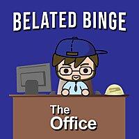 Belated Binge: The Office