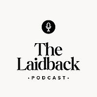 The Laidback Podcast