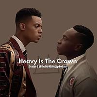 Heavy Is The Crown: A Bel-Air Recap Podcast