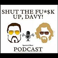 Shut The Fu*$ Up, Davy!