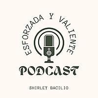 Esforzada y Valiente | Podcast