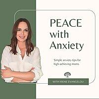 PEACE with Anxiety: Simple Anxiety Tips for High Achieving Moms