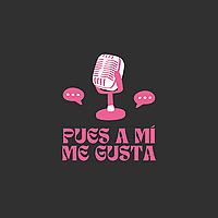 Pues a mí me gusta