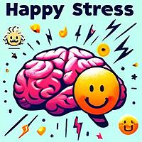 The Happy Stress Effect: Unleashing the Brain's Potentials