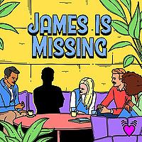 James Is Missing