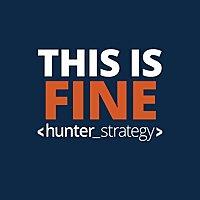 "This Is Fine" with Hunter Strategy
