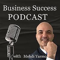 Business Success with Mehdi Yarmo