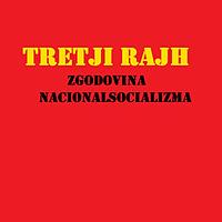 TRETJI RAJH - Zgodovina nacionalsocializma