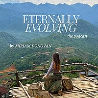 Eternally Evolving (with Miriam Donovan)