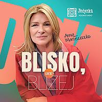 Blisko, coraz bliżej