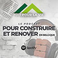 Toit pour la vie, le podcast ⁠T.PALM⁠, pour construire et rénover en Belgique.