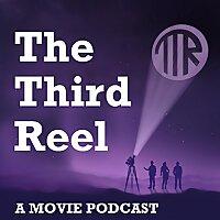 The Third Reel: A Movie Podcast