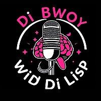 "Di Bwoy Wid Di Lisp👅🗣"