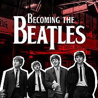 Becoming The Beatles - Die Hamburger Jahre