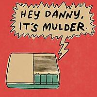 Hey Danny, It's Mulder.