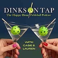 Dinks On Tap: The Happy Hour Pickleball Podcast