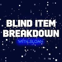 Blind Item Breakdown - Hosted by Sloan