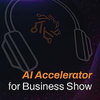 AI Accelerator for Business Show