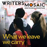 What we leave we carry | WritersMosaic